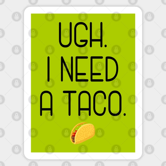 Ugh. I need a taco. Sticker by Stars Hollow Mercantile